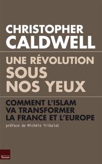 Une révolution sous nos yeux : comment l'islam va transformer la France et l'Europe