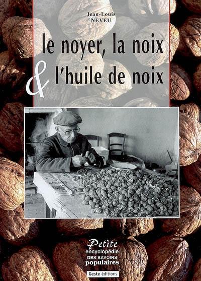 Le noyer, la noix & l'huile de noix