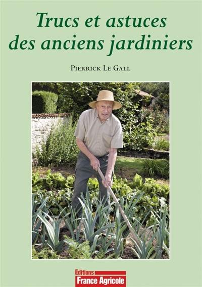 Les trucs et astuces des anciens jardiniers