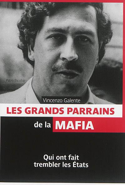 Les grands parrains de la mafia : qui ont fait trembler les Etats