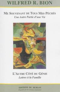 Me souvenant de tous mes péchés : une autre partie d'une vie. L'autre côté du génie : lettres à la famille