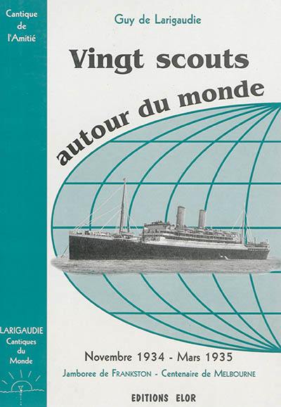 Cantiques du monde. Vol. 3. Vingt scouts autour du monde : cantique de l'amitié : novembre 1934-mars 1935