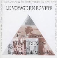 Le voyage en Egypte : des regards appliqués : Vivant Denon et les photographes du XIXe siècle