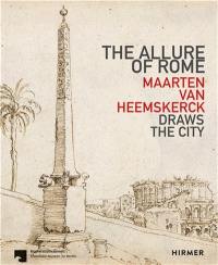 Allure of Rome : Maarten van Heemskerck Draws the City