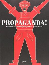 Propaganda ! : Russian and Norwegian Poster 1920-1939