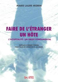 Faire de l'étranger un hôte : l'hospitalité : un droit fondamental