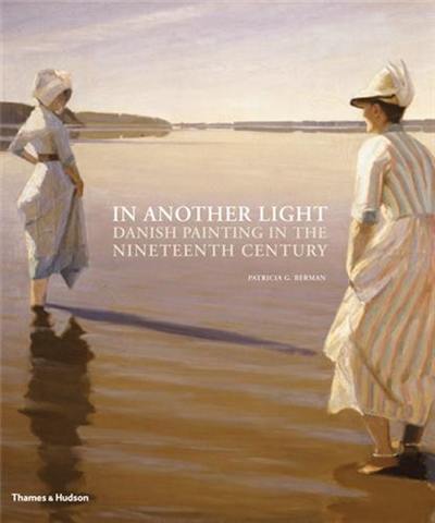 In Another Light : Danish Painting in the Nineteenth Century (Hardback)