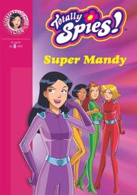 Totally Spies !. Vol. 16. Super Mandy