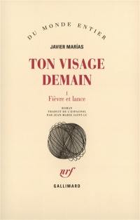 Ton visage demain. Vol. 1. Fièvre et lance