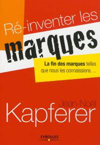 Ré-inventer les marques : la fin des marques telles que nous les connaissions...