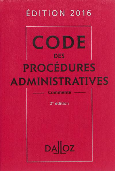 Code des procédures administratives commenté : édition 2016