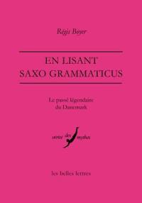 En lisant Saxo Grammaticus : le passé légendaire du Danemark