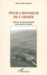 Pour l'honneur de l'armée : réponse au général Schmitt sur la guerre d'Algérie