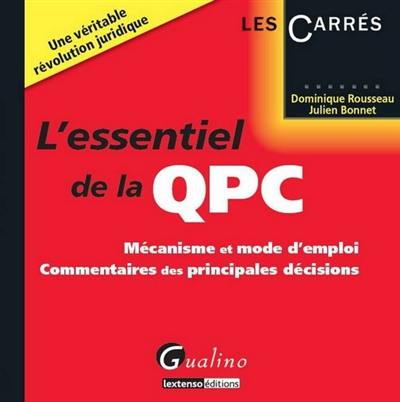 L'essentiel de la QPC : mécanisme et mode d'emploi : commentaires des principales décisions