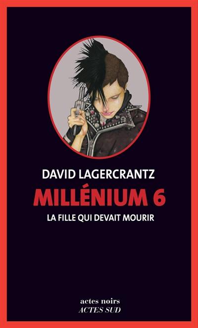 Millénium. Vol. 6. La fille qui devait mourir