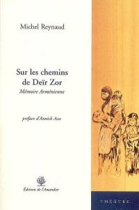 Sur les chemins de Deïr Zor : mémoire arménienne