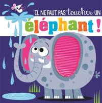 Il ne faut pas toucher un éléphant !