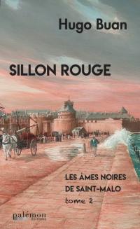 Les âmes noires de Saint-Malo. Vol. 2. Sillon rouge