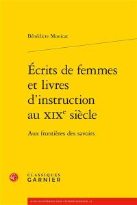 Ecrits de femmes et livres d'instruction au XIXe siècle : aux frontières des savoirs