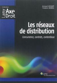 Les réseaux de distribution : concurrence, contrats, contentieux