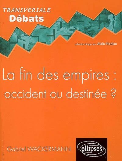 La fin des empires : accident ou destinée ?