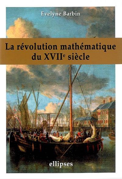 La révolution mathématique du XVIIe siècle