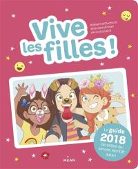 Vive les filles ! : le guide 2018 de celles qui seront bientôt ados !