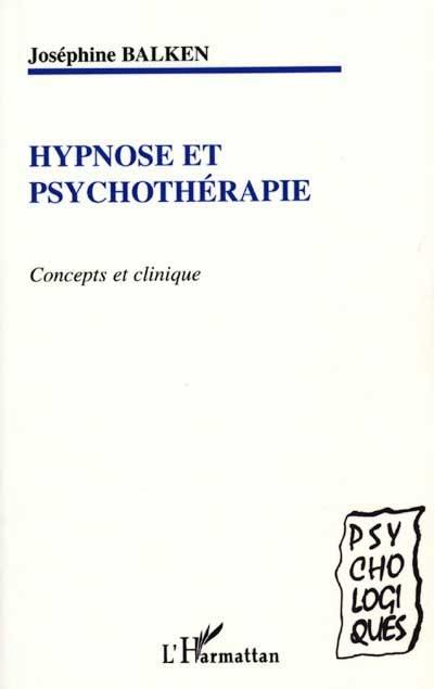 Hypnose et psychothérapie : concepts et clinique