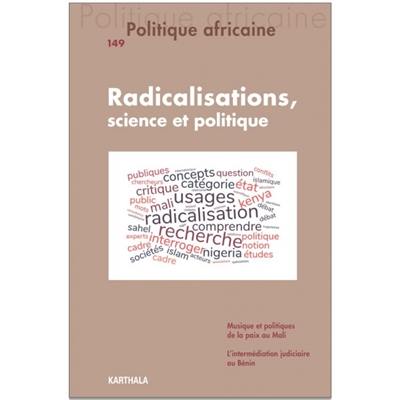 Politique africaine, n° 149. Radicalisations, science et politique