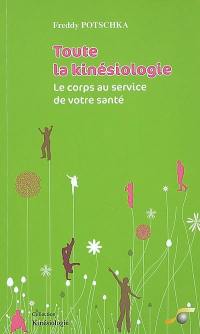 Toute la kinésiologie : le corps au service de votre santé