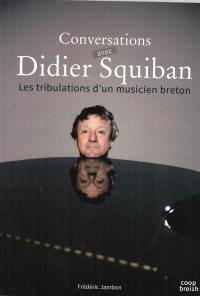 Conversations avec Didier Squiban ou Les tribulations d'un musicien breton