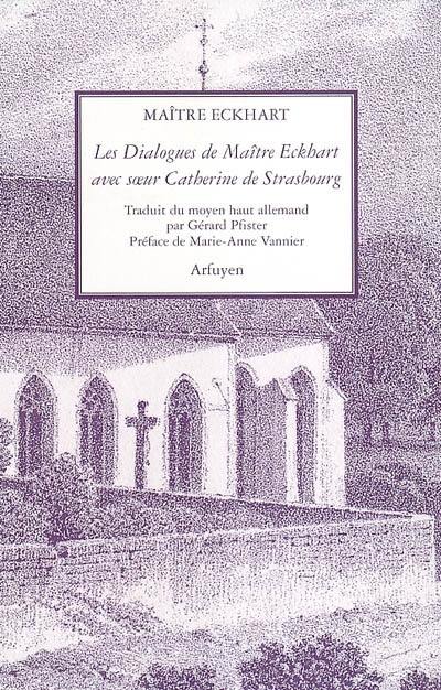 Les dialogues de Maître Eckhart avec soeur Catherine de Strasbourg