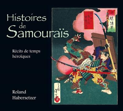 Histoires de samouraïs : récits de temps héroïques