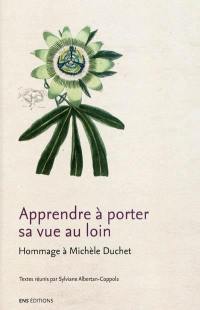 Apprendre à porter sa vue au loin : hommage à Michèle Duchet