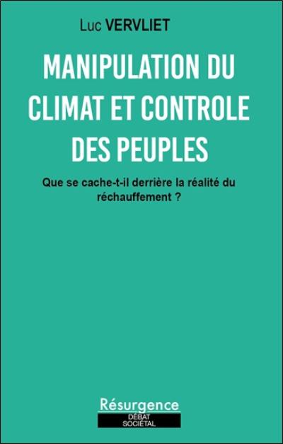 La manipulation du climat et des peuples : que se cache-t-il derrière la réalité du réchauffement ?