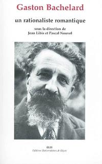 Gaston Bachelard : un rationaliste romantique