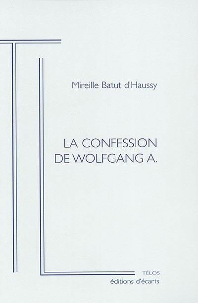 La confession de Wolfgang A. : cinécrit