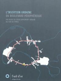 L'insertion urbaine du boulevard périphérique : un enjeu de développement urbain au sud de Paris