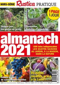 Rustica pratique, hors-série. Almanach 2021 : 1.800 infos indispensables : les quatre saisons au jardin, à la maison, dans la nature