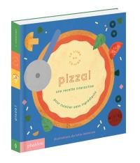 Pizza ! : une recette interactive pour cuisiner sans ingrédients