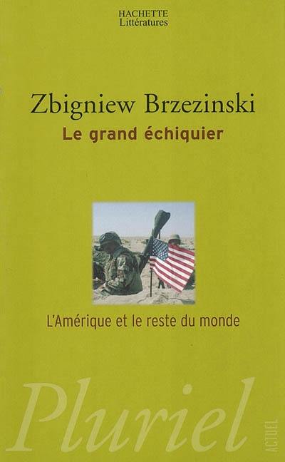 Le grand échiquier : l'Amérique et le reste du monde