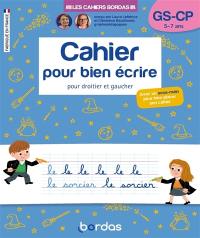 Cahier pour bien écrire GS, CP, 5-7 ans : pour droitier et gaucher