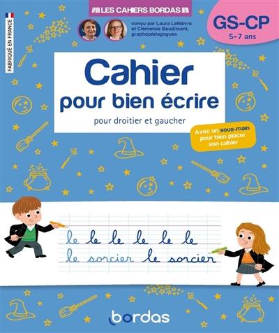 Cahier pour bien écrire GS, CP, 5-7 ans : pour droitier et gaucher