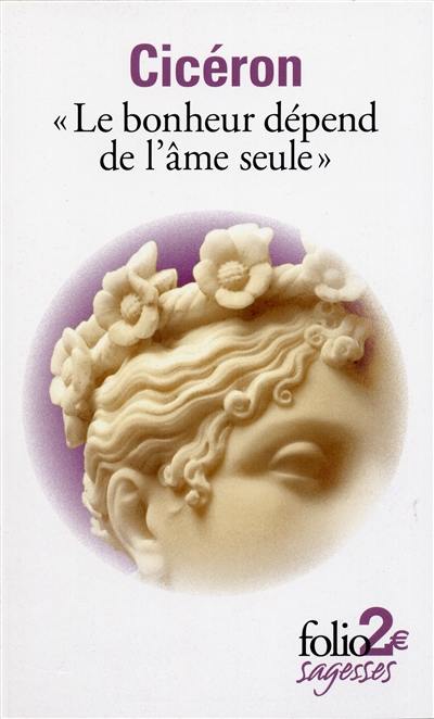 Le bonheur dépend de l'âme seule : Tusculanes, livre V