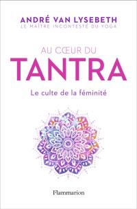 Au coeur du tantra : le culte de la féminité