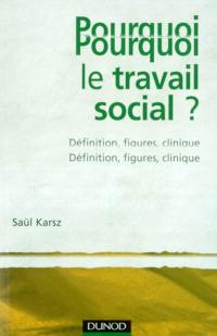 Pourquoi le travail social ? : définition, figures, clinique