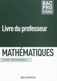 Mathématiques, seconde professionnelle, bac pro 3 ans : livre du professeur