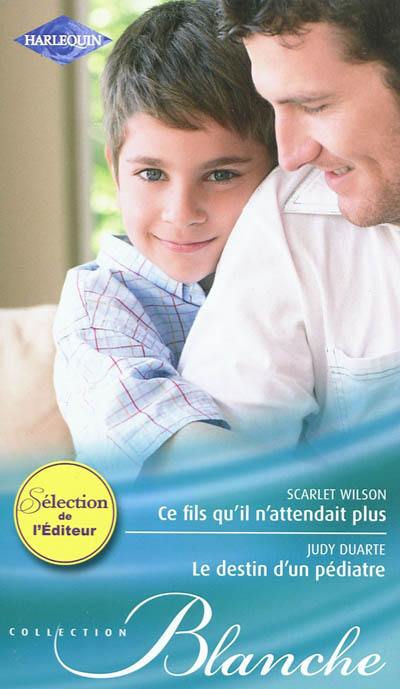 Ce fils qu'il n'attendait plus. Le destin d'un pédiatre