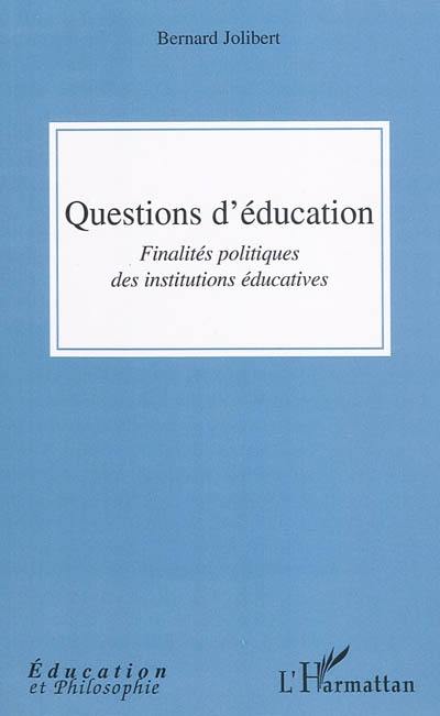 Questions d'éducation : finalités politiques des institutions éducatives