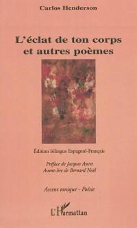 L'éclat de ton corps et autres poèmes. El fulgor de tu cuerpo y otros poemas